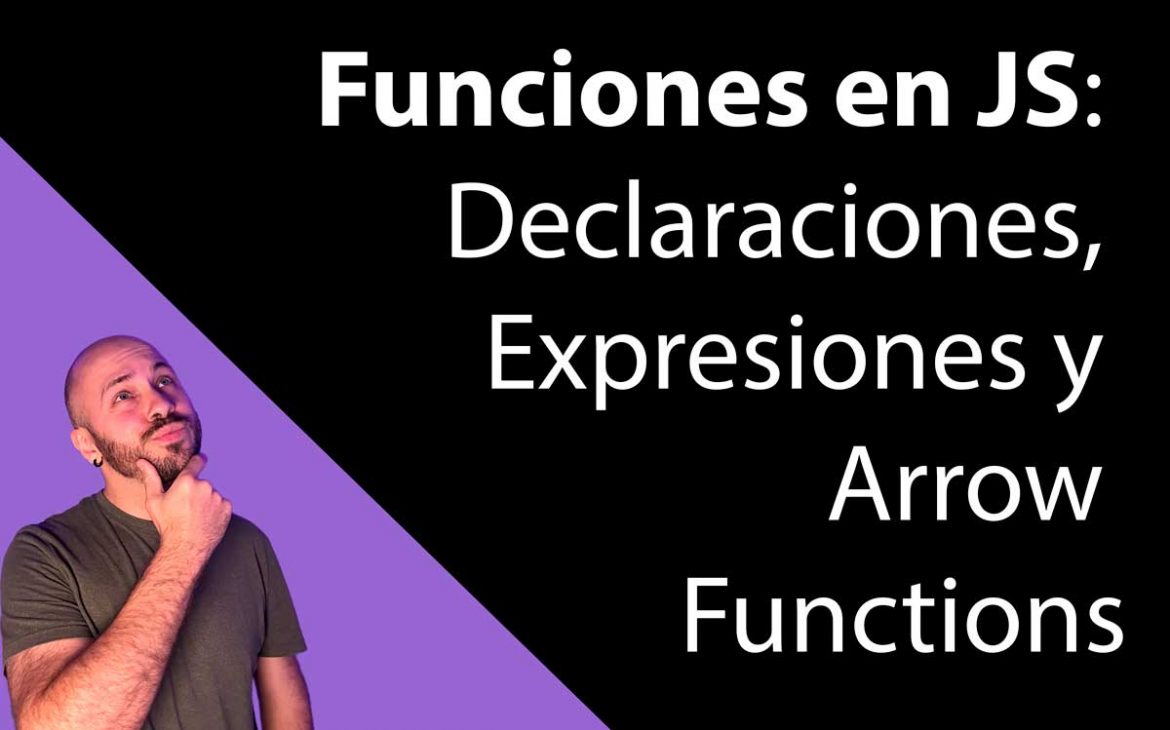 Funcionese n JS Declaraciones, Expresiones y Arrow Functions