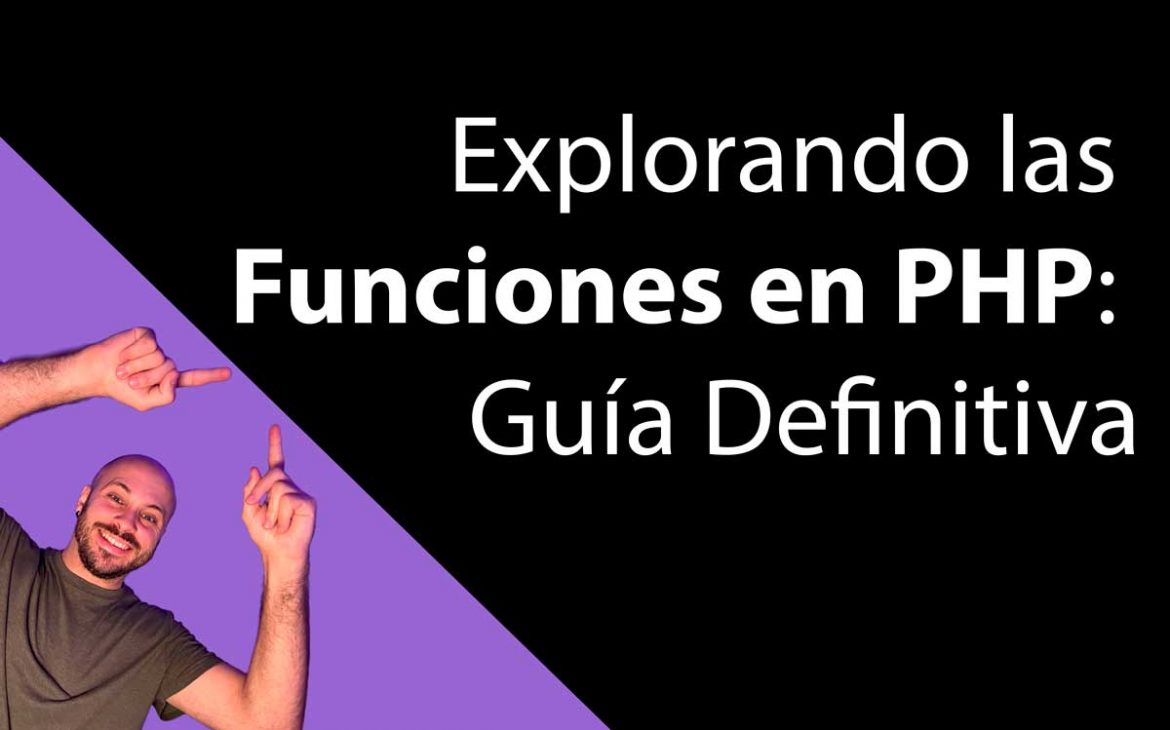 Explorando las Funciones en PHP: Guía Definitiva